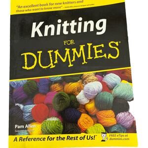 Knitting for Dummies an excellent book for new knitters a reference for the rest